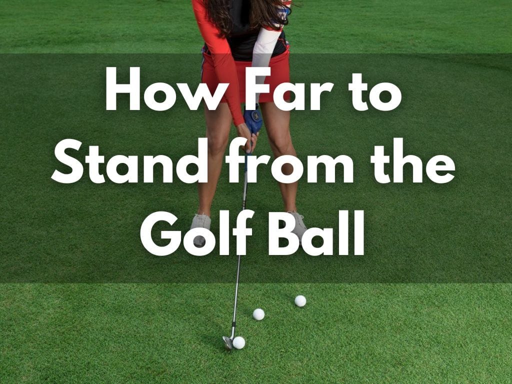 How-Far-to-Stand-from-the-Golf-Ball